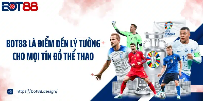 Bot88 là điểm đến lý tưởng cho mọi tín đồ thể thao