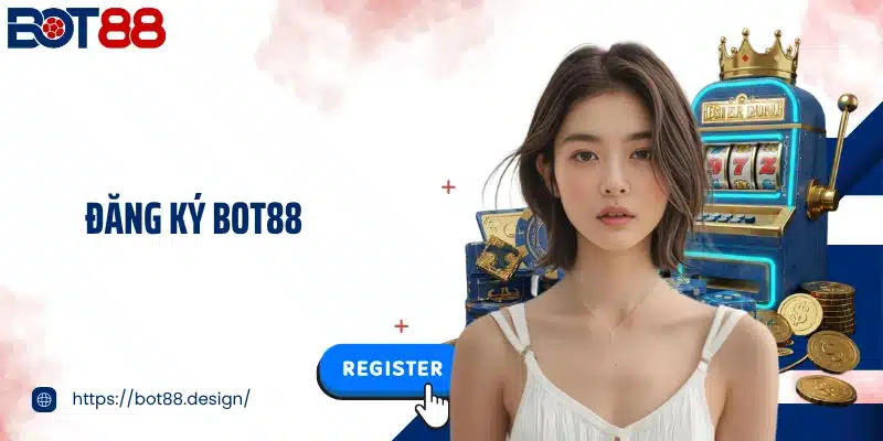 Đăng Ký Bot88 Mở Khóa Trải Nghiệm Giải Trí Đỉnh Cao
