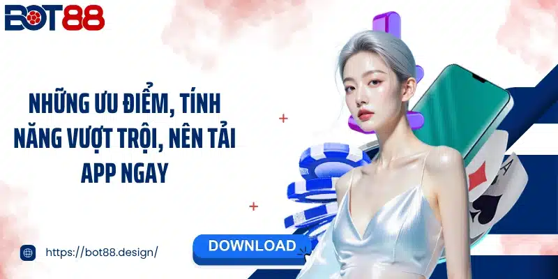 Những ưu điểm, tính năng vượt trội, nên tải app ngay
