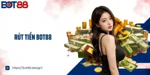 Rút Tiền Bot88 Siêu Tốc, Nhận Thưởng Trong Vài Phút