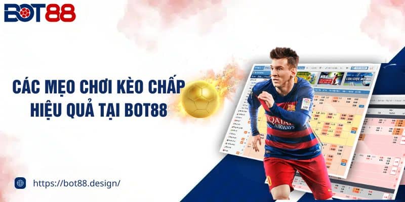 Các mẹo chơi kèo chấp hiệu quả tại BOT88