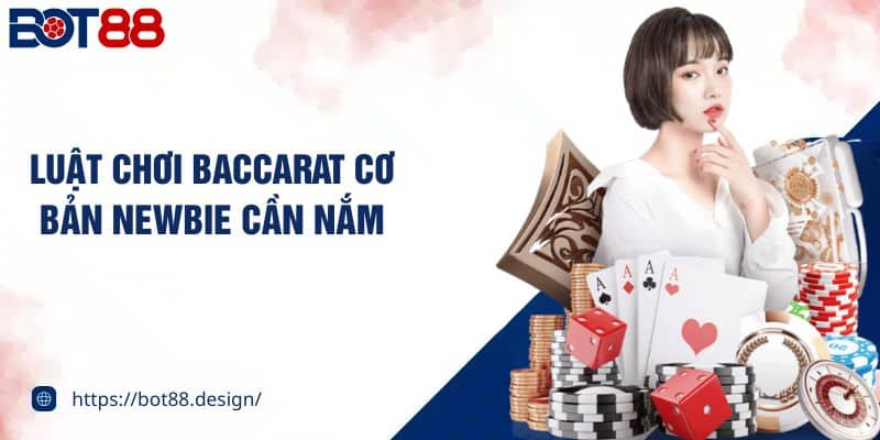 Luật chơi Baccarat cơ bản newbie cần nắm