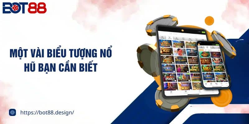 Một vài biểu tượng nổ hũ bạn cần biết